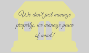 we don't just manage property, we manage peace of mind
